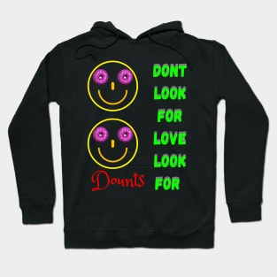 Don’t Look For Love Look For Donuts Hoodie